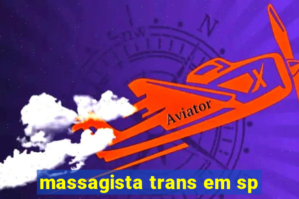 massagista trans em sp